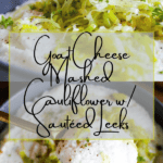 Pinterest graphic for goat cheese mashed cauliflower w/ sautéed leeks.