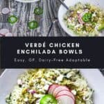 Pinterest graphic for verdé chicken enchilada bowls.