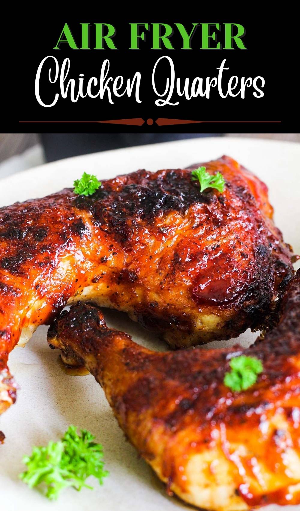 Air Fryer BBQ Chicken Leg Quarters Tao of Spice